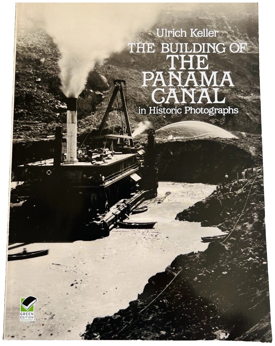 The Building of the Panama Canal in Historic Photographs by Ulrich Keller, with a steam dredge at work in a flooded canal cut on its black-and-white cover.